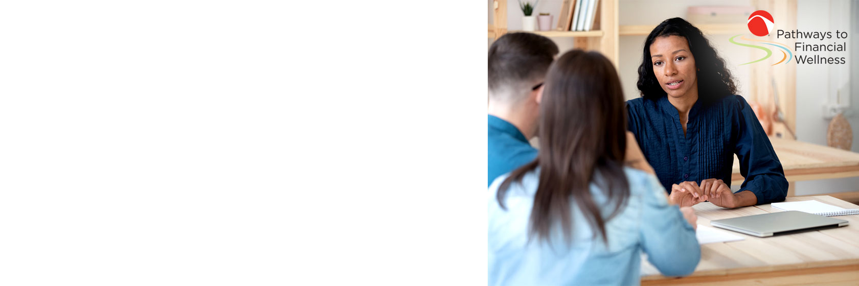 Image of woman in a blue shirt speaking with a couple while seated. Pathways to financial wellness is in top right corner
